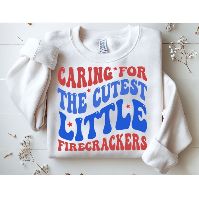 Caring For The Cutest Little Firecrackers 4th Of July Sweatshirt