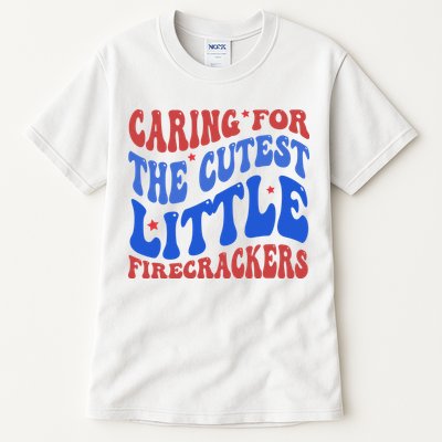 Caring For The Cutest Little Firecrackers 4th Of July Tall T-Shirt