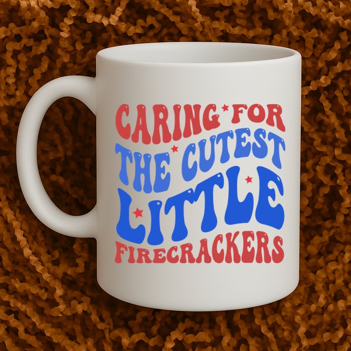 Caring For The Cutest Little Firecrackers 4th Of July Mug