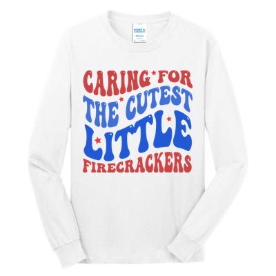 Caring For The Cutest Little Firecrackers 4th Of July Tall Long Sleeve T-Shirt