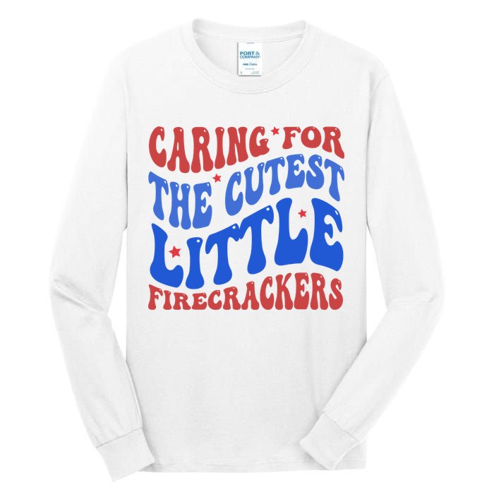 Caring For The Cutest Little Firecrackers 4th Of July Tall Long Sleeve T-Shirt