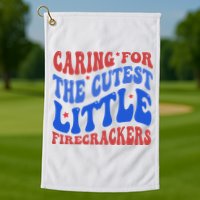 Caring For The Cutest Little Firecrackers 4th Of July Golf Towel