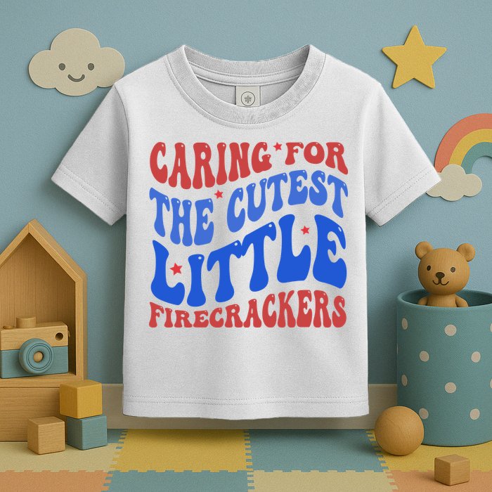 Caring For The Cutest Little Firecrackers 4th Of July Toddler T-Shirt
