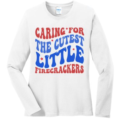 Caring For The Cutest Little Firecrackers 4th Of July Ladies Long Sleeve Shirt