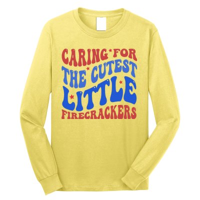 Caring For The Cutest Little Firecrackers 4th Of July Long Sleeve Shirt