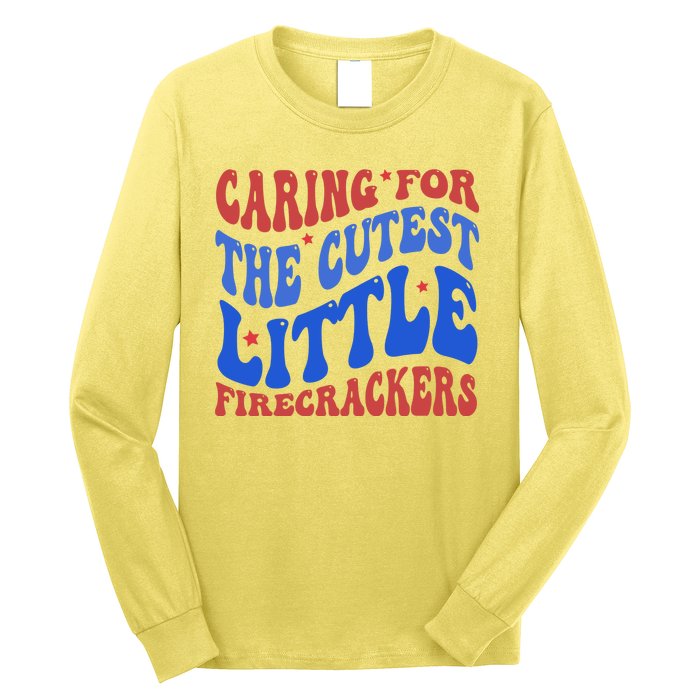 Caring For The Cutest Little Firecrackers 4th Of July Long Sleeve Shirt