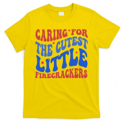 Caring For The Cutest Little Firecrackers 4th Of July T-Shirt