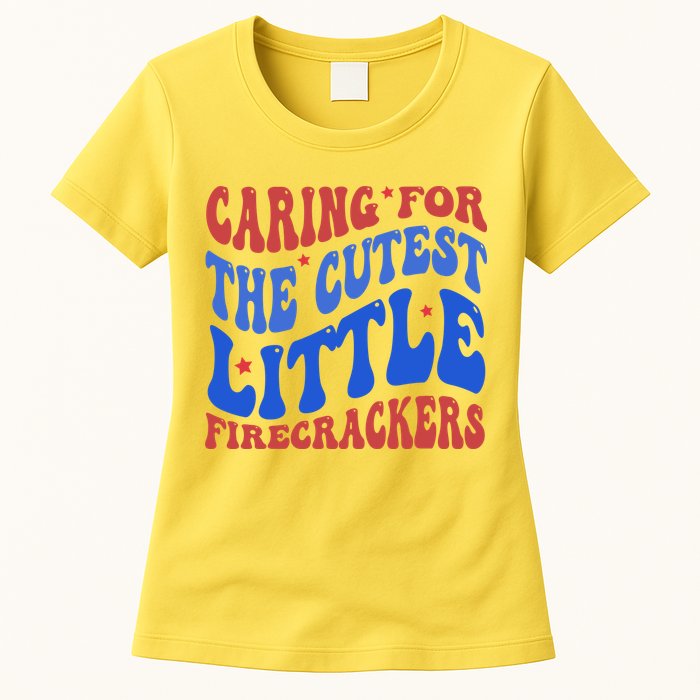 Caring For The Cutest Little Firecrackers 4th Of July Womens T-Shirt