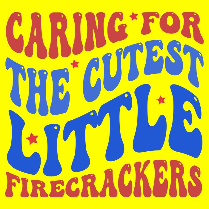 Caring For The Cutest Little Firecrackers 4th Of July Womens T-Shirt