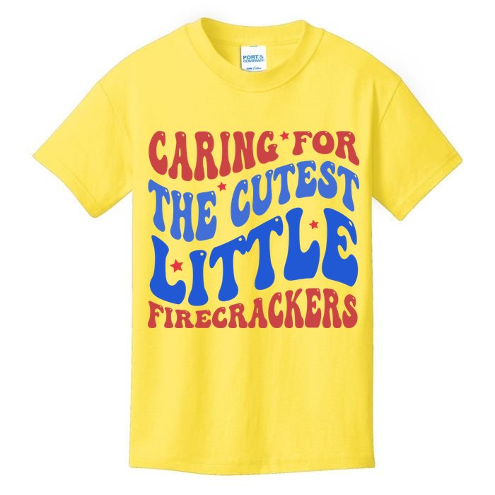 Caring For The Cutest Little Firecrackers 4th Of July Kids T-Shirt