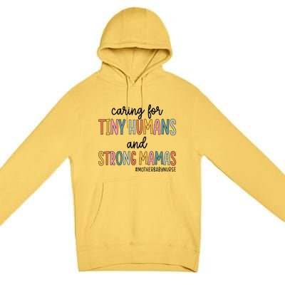 Caring For Tiny Hu And Strong Mamas Mother Nurse Funny Gift Premium Pullover Hoodie