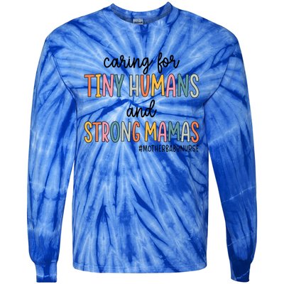 Caring For Tiny Hu And Strong Mamas Mother Nurse Funny Gift Tie-Dye Long Sleeve Shirt