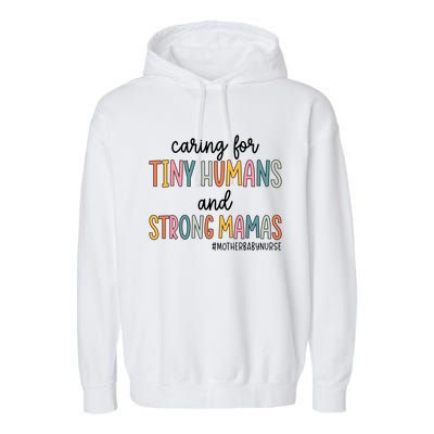 Caring For Tiny Hu And Strong Mamas Mother Nurse Funny Gift Garment-Dyed Fleece Hoodie