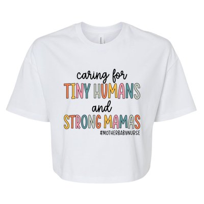 Caring For Tiny Hu And Strong Mamas Mother Nurse Funny Gift Bella+Canvas Jersey Crop Tee