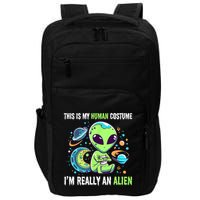 Cute Funny This Is My Human Costume IM Really An Alien Impact Tech Backpack