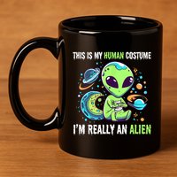 Cute Funny This Is My Human Costume IM Really An Alien 11oz C Handle Ceramic Mug