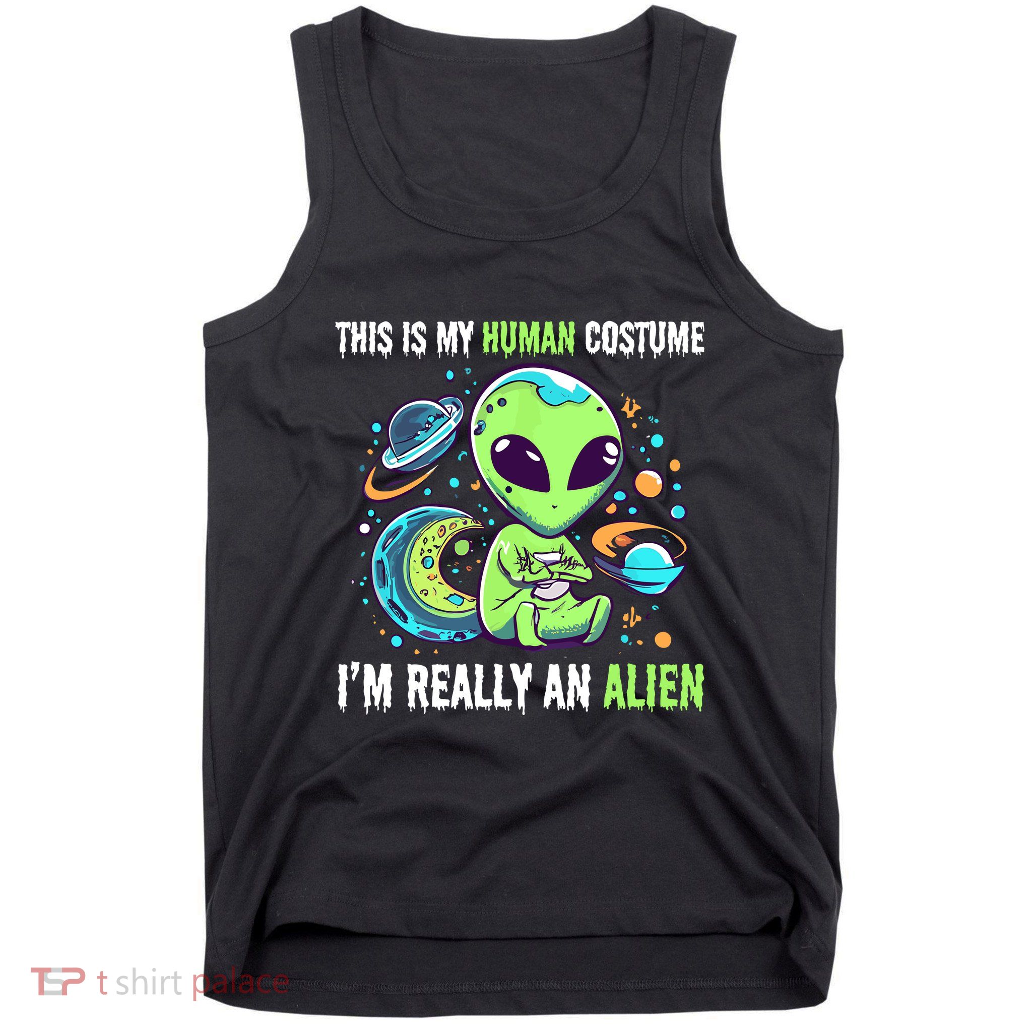 Cute Funny This Is My Human Costume IM Really An Alien Tank Top