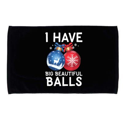 Christmas Funny Tees I Have Big Beautiful Balls Xmas Gift Microfiber Hand Towel