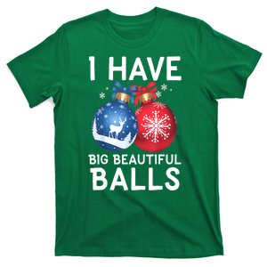 Christmas Funny Tees I Have Big Beautiful Balls Xmas Gift T-Shirt