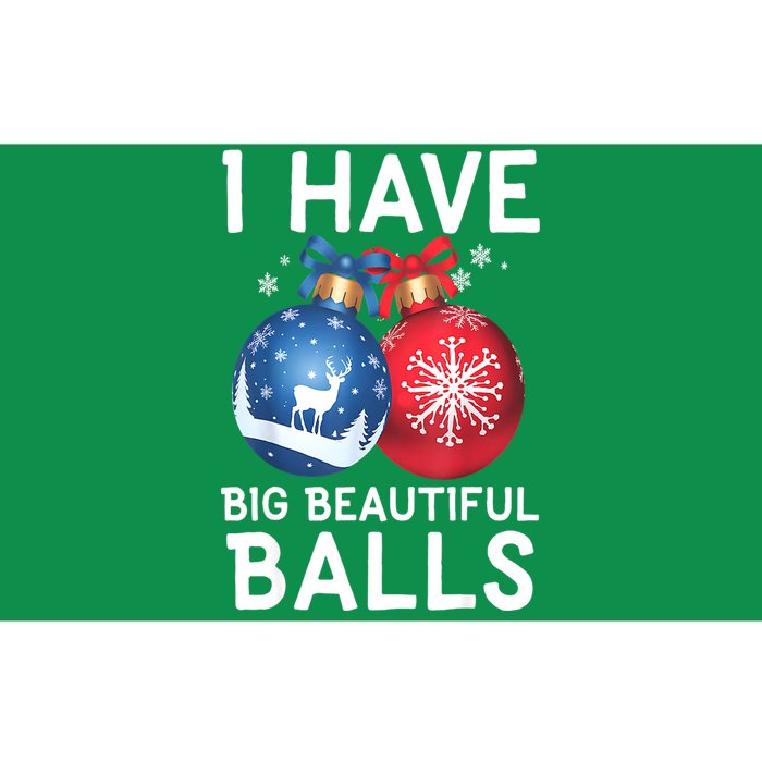 Christmas Funny Tees I Have Big Beautiful Balls Xmas Gift Bumper Sticker