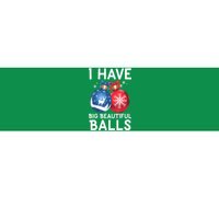 Christmas Funny Tees I Have Big Beautiful Balls Xmas Gift Bumper Sticker