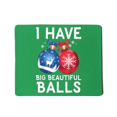 Christmas Funny Tees I Have Big Beautiful Balls Xmas Gift Mousepad