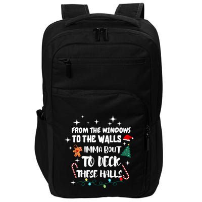 Christmas From The Windows To The Walls Im About To Deck These Halls Xmas Gift Impact Tech Backpack