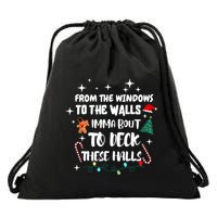 Christmas From The Windows To The Walls Im About To Deck These Halls Xmas Gift Drawstring Bag