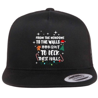 Christmas From The Windows To The Walls Im About To Deck These Halls Xmas Gift Flatbill Hat