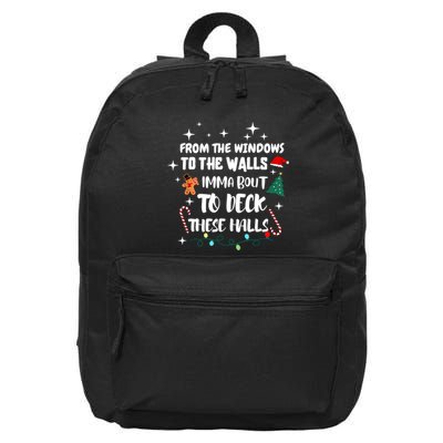 Christmas From The Windows To The Walls Im About To Deck These Halls Xmas Gift 16 in Basic Backpack