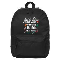 Christmas From The Windows To The Walls Im About To Deck These Halls Xmas Gift 16 in Basic Backpack