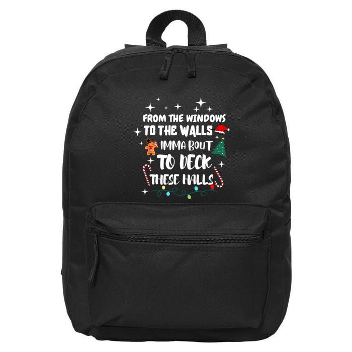 Christmas From The Windows To The Walls Im About To Deck These Halls Xmas Gift 16 in Basic Backpack