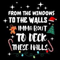 Christmas From The Windows To The Walls Im About To Deck These Halls Xmas Gift 16 in Basic Backpack