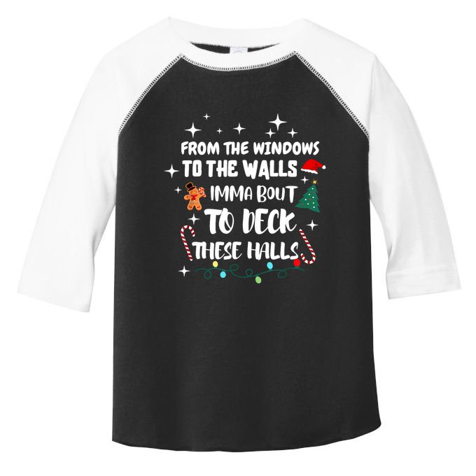 Christmas From The Windows To The Walls Im About To Deck These Halls Xmas Gift Toddler Fine Jersey T-Shirt