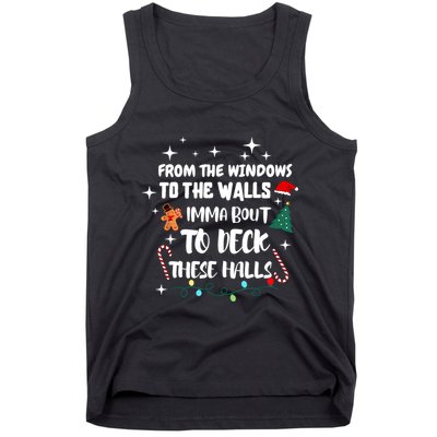 Christmas From The Windows To The Walls Im About To Deck These Halls Xmas Gift Tank Top