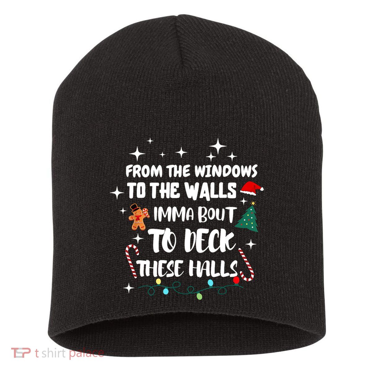 Christmas From The Windows To The Walls Im About To Deck These Halls Xmas Gift Short Acrylic Beanie