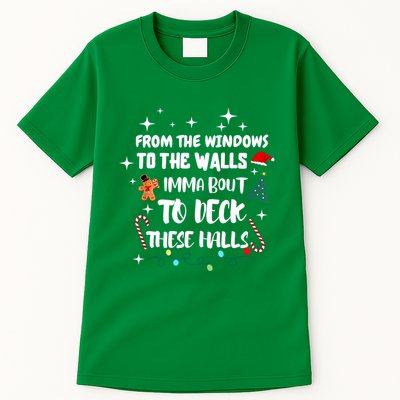 Christmas From The Windows To The Walls Im About To Deck These Halls Xmas Gift Tall T-Shirt