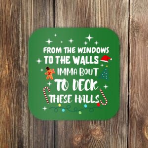 Christmas From The Windows To The Walls Im About To Deck These Halls Xmas Gift Coaster