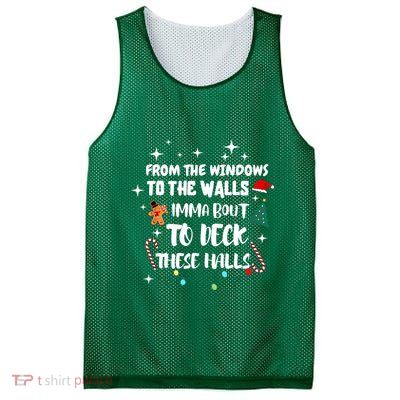 Christmas From The Windows To The Walls Im About To Deck These Halls Xmas Gift Mesh Reversible Basketball Jersey Tank