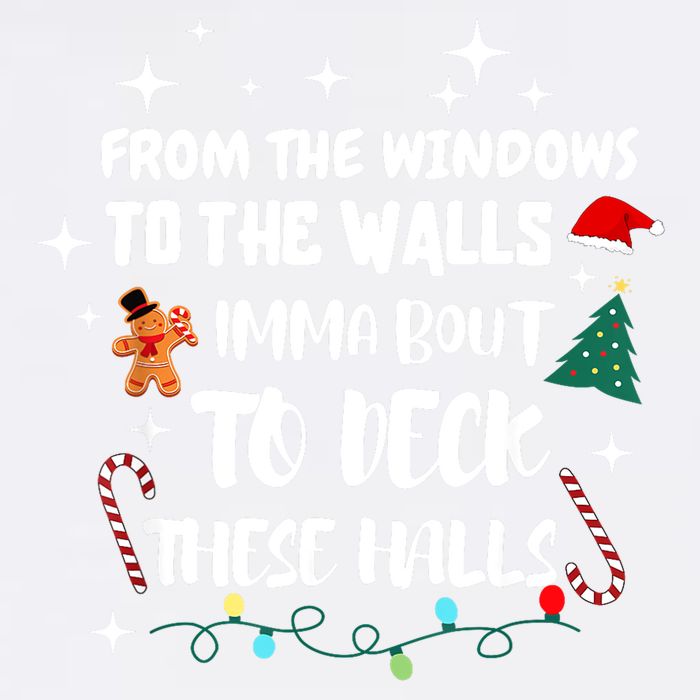 Christmas From The Windows To The Walls Im About To Deck These Halls Xmas Gift Garment-Dyed Sweatshirt