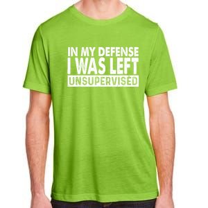 Cool Funny Tee In My Defense I Was Left Unsupervised Adult ChromaSoft Performance T-Shirt