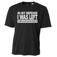 Cool Funny Tee In My Defense I Was Left Unsupervised Cooling Performance Crew T-Shirt