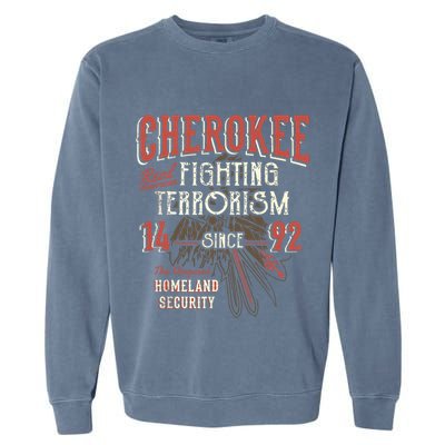 Cherokee Fighting Terrorism Since 1492 Native American Garment-Dyed Sweatshirt