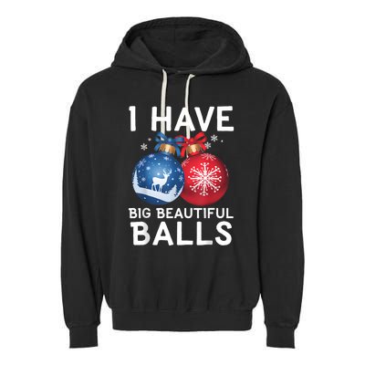 Christmas Funny Tees I Have Big Beautiful Balls Xmas Garment-Dyed Fleece Hoodie