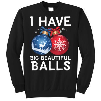 Christmas Funny Tees I Have Big Beautiful Balls Xmas Sweatshirt