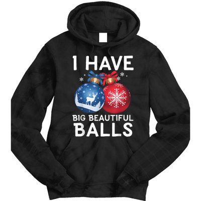 Christmas Funny Tees I Have Big Beautiful Balls Xmas Tie Dye Hoodie