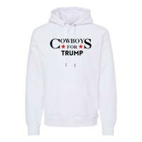 COWBOYS For Trump 2024 Premium Hoodie