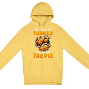 Came For The Turkey Stayed For The Pie Funny Thanksgiving Premium Pullover Hoodie