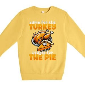 Came For The Turkey Stayed For The Pie Funny Thanksgiving Premium Crewneck Sweatshirt