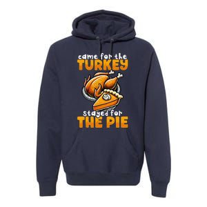 Came For The Turkey Stayed For The Pie Funny Thanksgiving Premium Hoodie